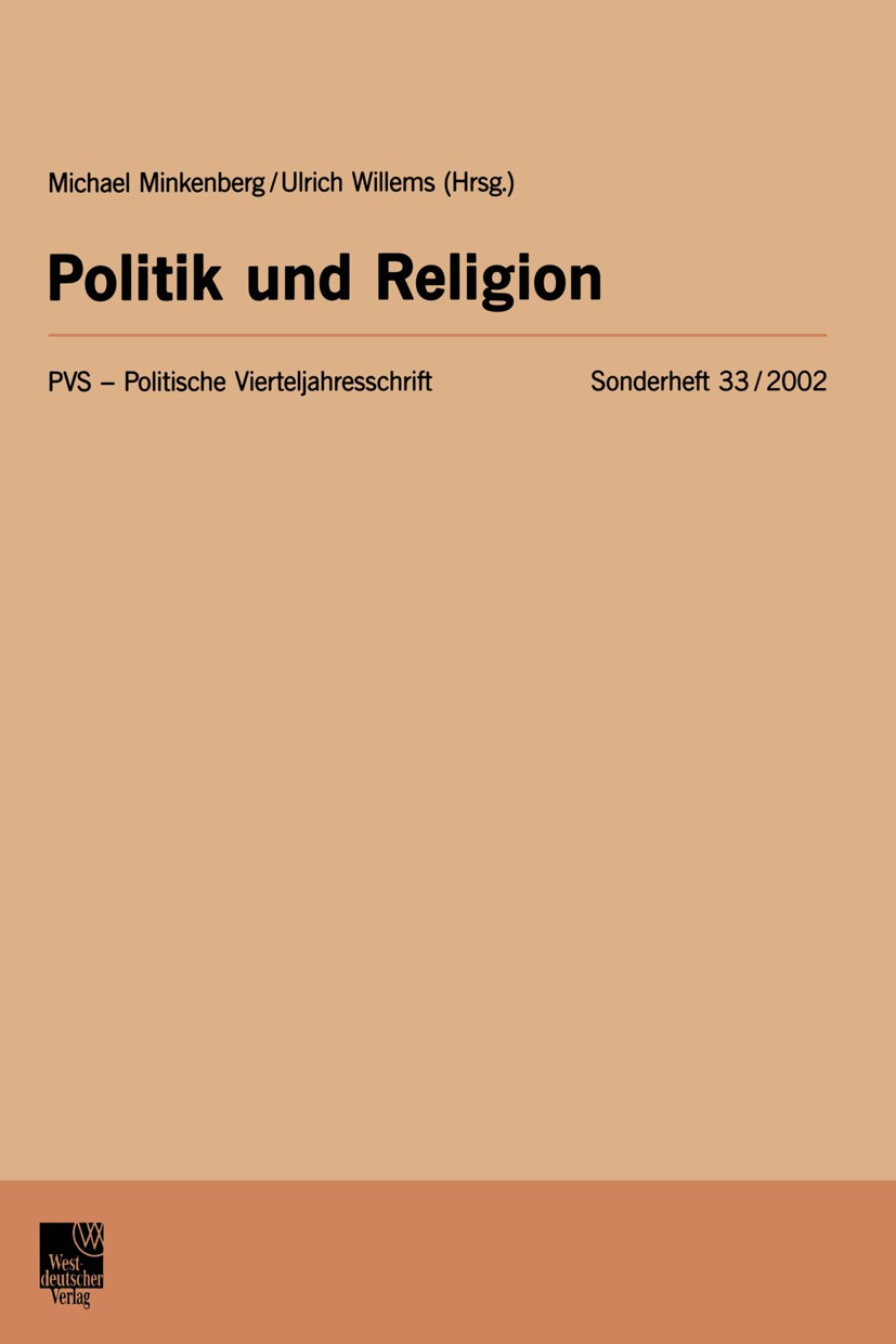 Titlebook: Politik und Religion; Michael Minkenberg,Ulrich Willems Book 2003 Westdeutscher Verlag/GWV Fachverlage GmbH, Wiesbaden 2003 Christentum.Eu Titlebook: Politik und Religion; Michael Minkenberg,Ulrich Willems Book 2003 Westdeutscher Verlag/GWV Fachverlage GmbH, Wiesbaden 2003 Christentum.Eu