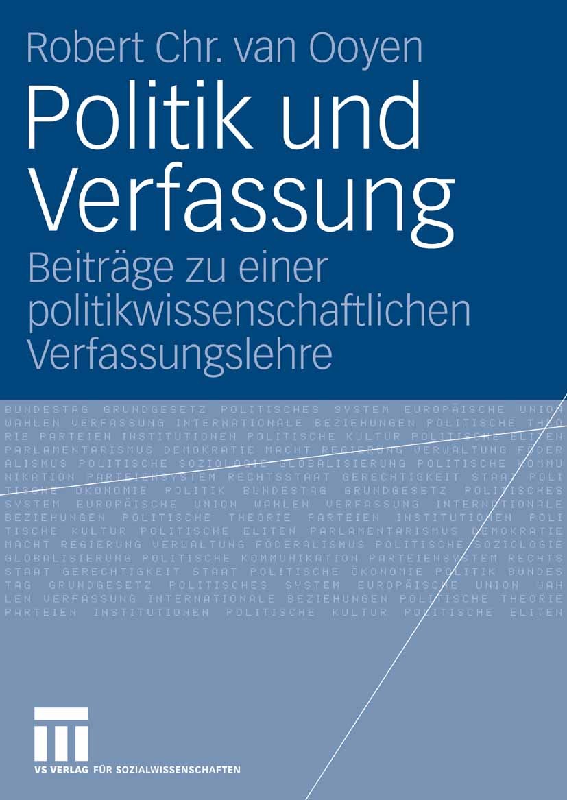 Titlebook: Politik und Verfassung; Beiträge zu einer po Robert Chr. Ooyen Book 2006 VS Verlag für Sozialwissenschaften | Springer Fachmedien Wiesbaden Titlebook: Politik und Verfassung; Beiträge zu einer po Robert Chr. Ooyen Book 2006 VS Verlag für Sozialwissenschaften | Springer Fachmedien Wiesbaden
