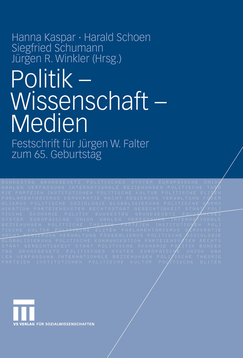 Titlebook: Politik - Wissenschaft - Medien; Festschrift für Jürg Hanna Kaspar,Harald Schoen,Jürgen R. Winkler Book 2009 VS Verlag für Sozialwissenscha Titlebook: Politik - Wissenschaft - Medien; Festschrift für Jürg Hanna Kaspar,Harald Schoen,Jürgen R. Winkler Book 2009 VS Verlag für Sozialwissenscha