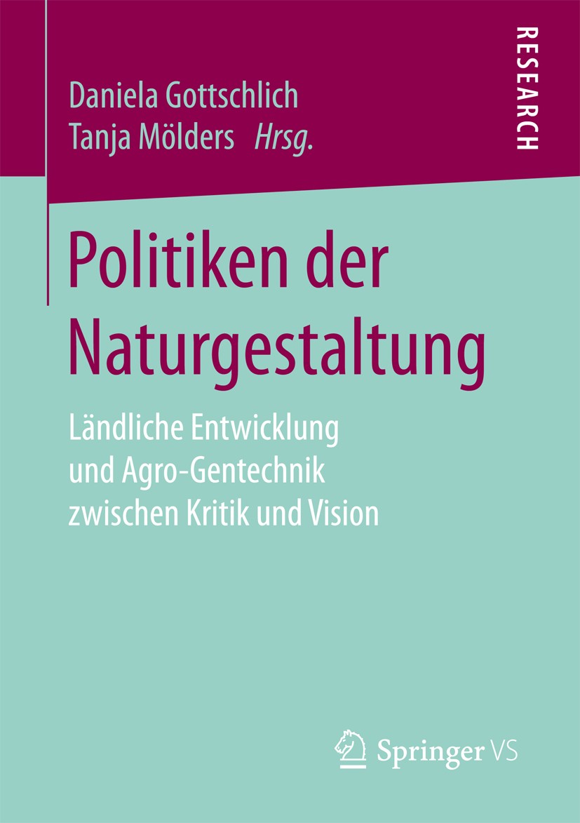 Titlebook: Politiken der Naturgestaltung; Ländliche Entwicklun Daniela Gottschlich,Tanja Mölders Book 2017 Springer Fachmedien Wiesbaden GmbH 2017 Agr Titlebook: Politiken der Naturgestaltung; Ländliche Entwicklun Daniela Gottschlich,Tanja Mölders Book 2017 Springer Fachmedien Wiesbaden GmbH 2017 Agr