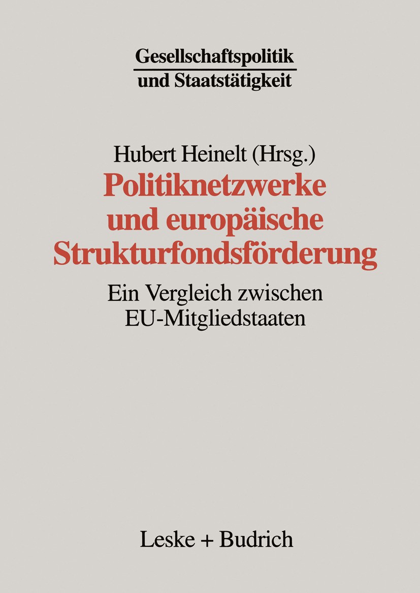 Titlebook: Politiknetzwerke und europäische Strukturfondsförderung; Ein Vergleich zwisch Hubert Heinelt (Professor, Lehrstuhlvertretung) Book 1996 Spr Titlebook: Politiknetzwerke und europäische Strukturfondsförderung; Ein Vergleich zwisch Hubert Heinelt (Professor, Lehrstuhlvertretung) Book 1996 Spr