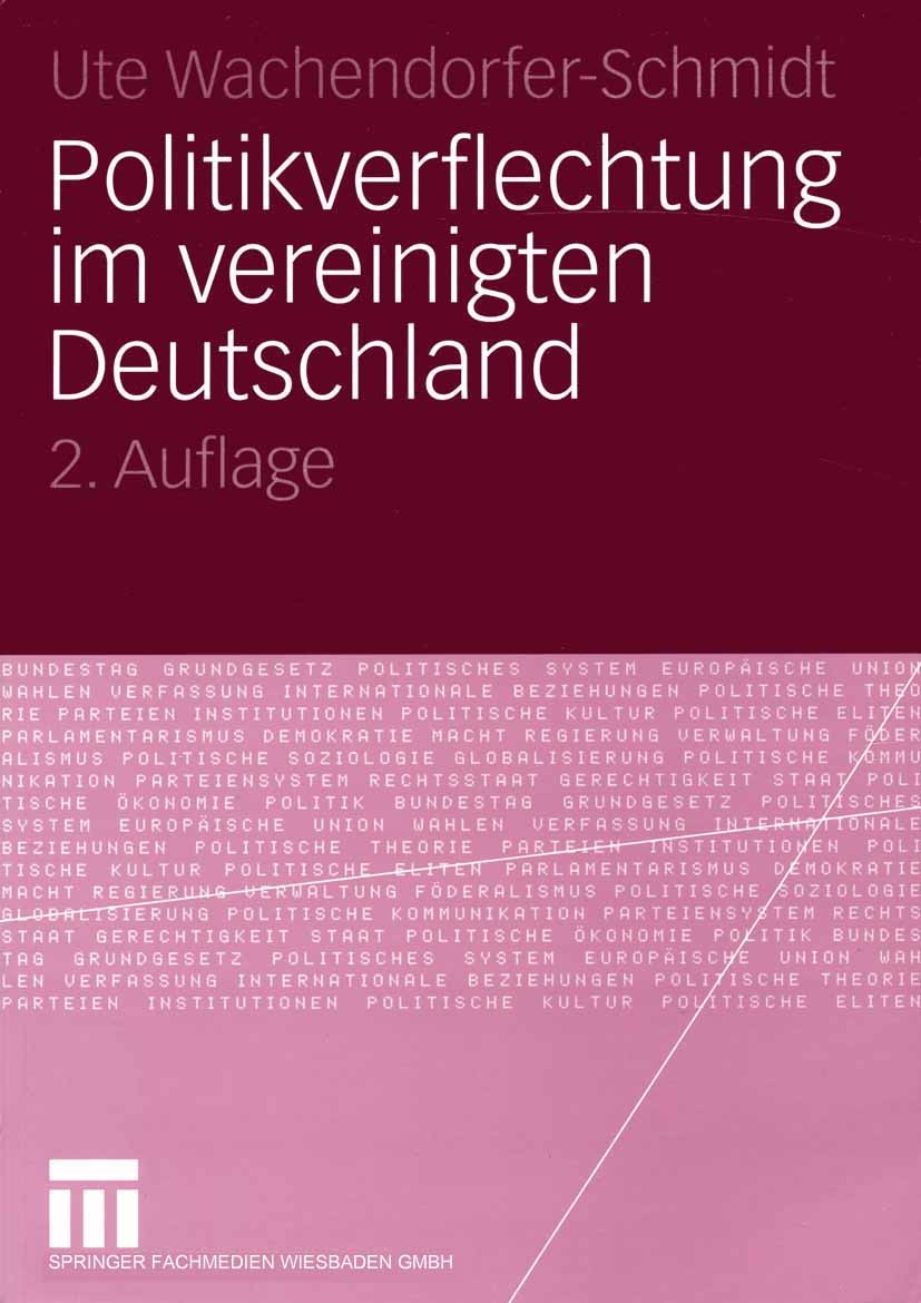 Titlebook: Politikverflechtung im vereinigten Deutschland; Ute Wachendorfer-Schmidt Textbook 2005Latest edition VS Verlag für Sozialwissenschaften/GW Titlebook: Politikverflechtung im vereinigten Deutschland; Ute Wachendorfer-Schmidt Textbook 2005Latest edition VS Verlag für Sozialwissenschaften/GW