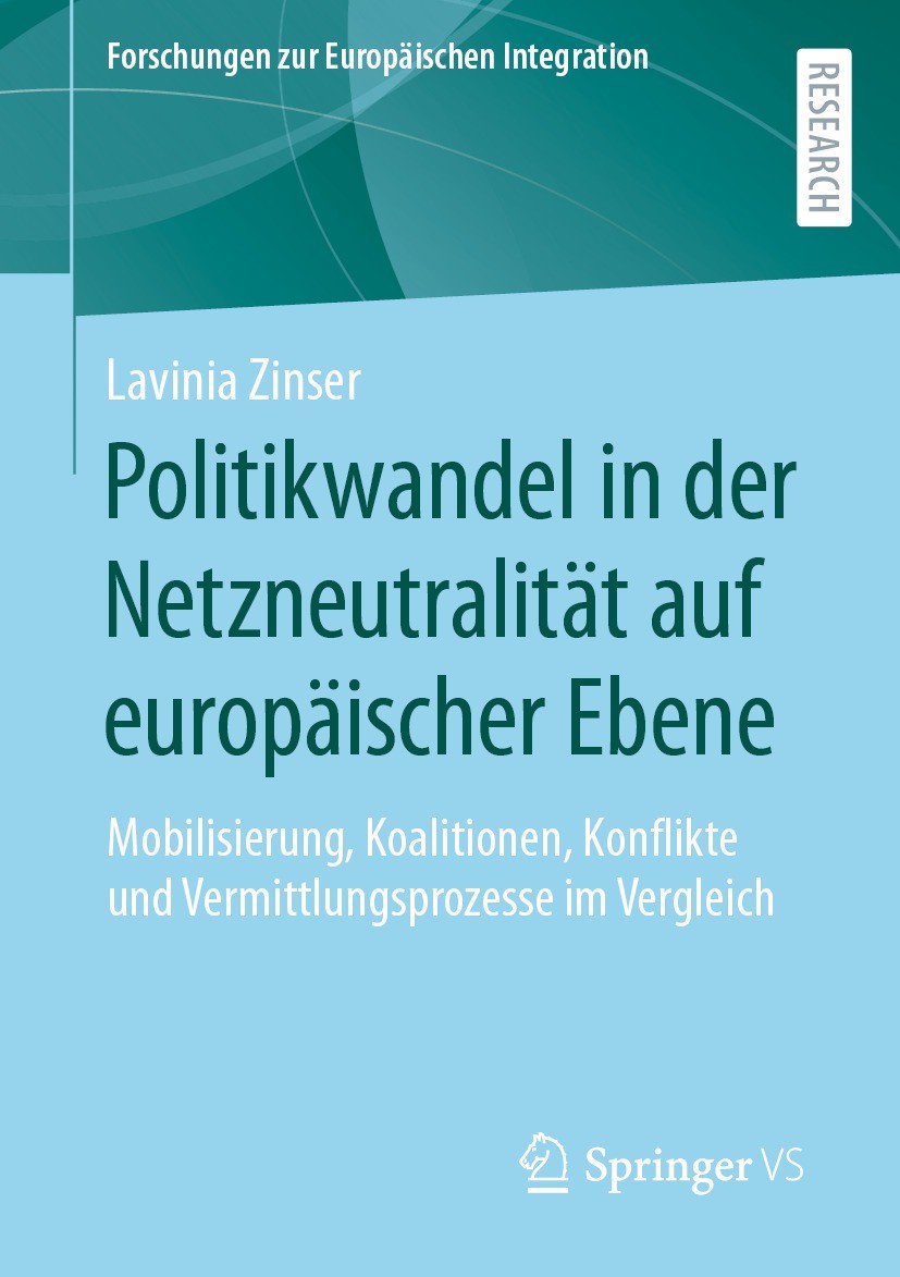 Titlebook: Politikwandel in der Netzneutralität auf europäischer Ebene; Mobilisierung, Koali Lavinia Zinser Book 2022 Der/die Herausgeber bzw. der/die Titlebook: Politikwandel in der Netzneutralität auf europäischer Ebene; Mobilisierung, Koali Lavinia Zinser Book 2022 Der/die Herausgeber bzw. der/die