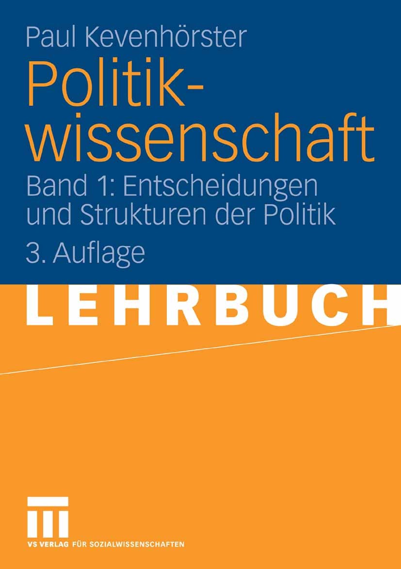 Titlebook: Politikwissenschaft; Band 1: Entscheidung Paul Kevenhörster Textbook 2008Latest edition VS Verlag für Sozialwissenschaften | Springer Fachm Titlebook: Politikwissenschaft; Band 1: Entscheidung Paul Kevenhörster Textbook 2008Latest edition VS Verlag für Sozialwissenschaften | Springer Fachm