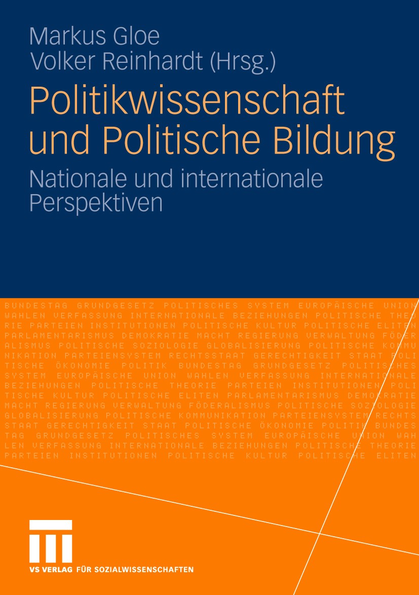 Titlebook: Politikwissenschaft und Politische Bildung; Nationale und intern Markus Gloe,Volker Reinhardt Book 2010 VS Verlag für Sozialwissenschaften Titlebook: Politikwissenschaft und Politische Bildung; Nationale und intern Markus Gloe,Volker Reinhardt Book 2010 VS Verlag für Sozialwissenschaften