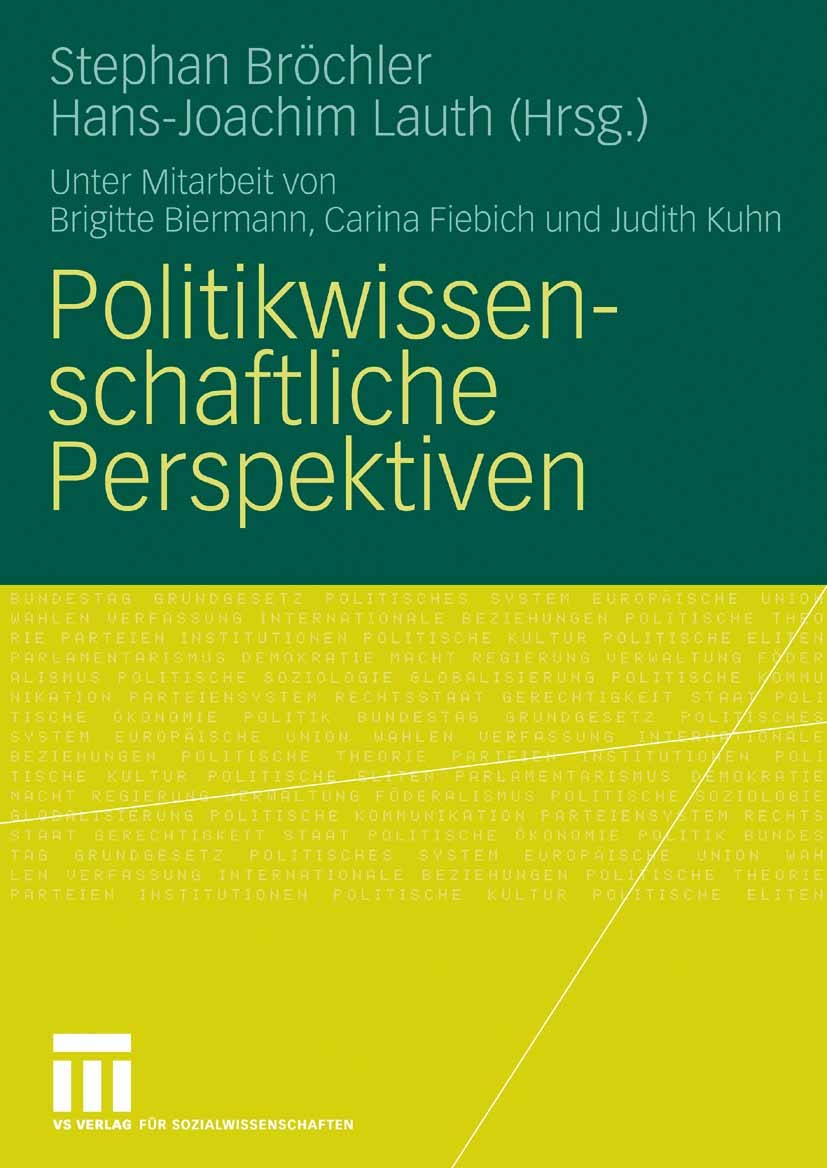 Titlebook: Politikwissenschaftliche Perspektiven; Stephan Bröchler,Hans-Joachim Lauth Book 2008 VS Verlag für Sozialwissenschaften | Springer Fachmed Titlebook: Politikwissenschaftliche Perspektiven; Stephan Bröchler,Hans-Joachim Lauth Book 2008 VS Verlag für Sozialwissenschaften | Springer Fachmed