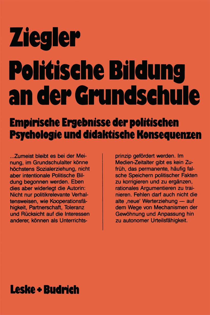 Titlebook: Politische Bildung an der Grundschule; Empirische Ergebniss Ingrid Ziegler Book 1988 Leske Verlag + Budrich GmbH, Opladen 1988 Arbeit.Ausbi Titlebook: Politische Bildung an der Grundschule; Empirische Ergebniss Ingrid Ziegler Book 1988 Leske Verlag + Budrich GmbH, Opladen 1988 Arbeit.Ausbi