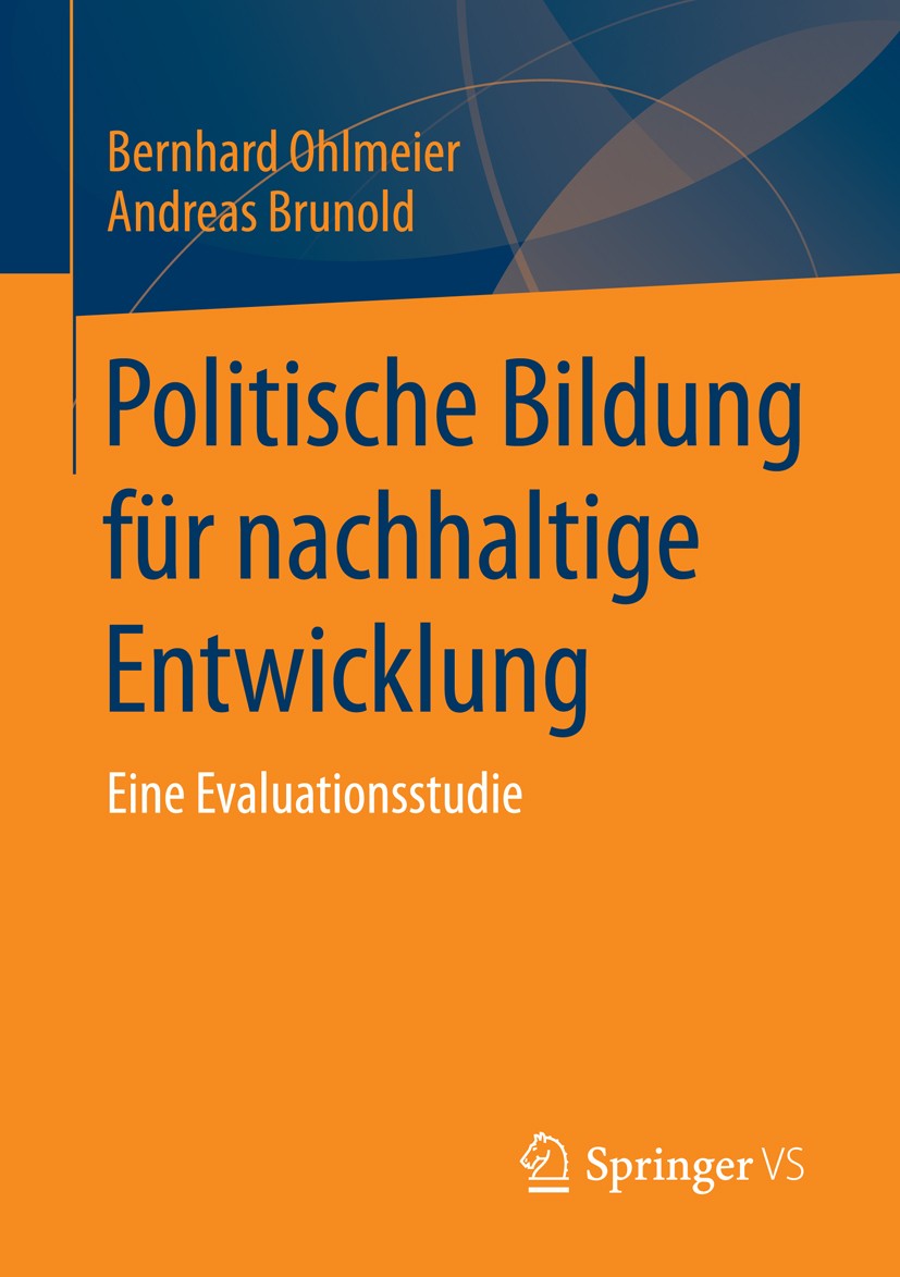 Titlebook: Politische Bildung für nachhaltige Entwicklung; Eine Evaluationsstud Bernhard Ohlmeier,Andreas Brunold Book 2015 Springer Fachmedien Wiesba Titlebook: Politische Bildung für nachhaltige Entwicklung; Eine Evaluationsstud Bernhard Ohlmeier,Andreas Brunold Book 2015 Springer Fachmedien Wiesba