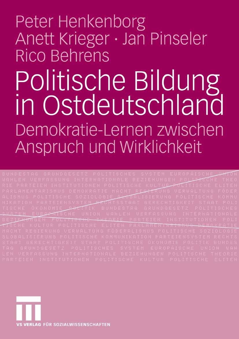 Titlebook: Politische Bildung in Ostdeutschland; Demokratie-Lernen zw Peter Henkenborg,Anett Krieger,Rico Behrens Book 2008 VS Verlag für Sozialwissen Titlebook: Politische Bildung in Ostdeutschland; Demokratie-Lernen zw Peter Henkenborg,Anett Krieger,Rico Behrens Book 2008 VS Verlag für Sozialwissen