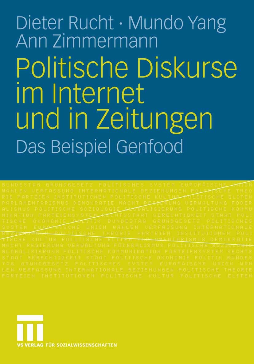 Titlebook: Politische Diskurse im Internet und in Zeitungen; Das Beispiel Genfood Dieter Rucht,Mundo Yang,Ann Zimmermann Book 2008 VS Verlag für Sozia Titlebook: Politische Diskurse im Internet und in Zeitungen; Das Beispiel Genfood Dieter Rucht,Mundo Yang,Ann Zimmermann Book 2008 VS Verlag für Sozia