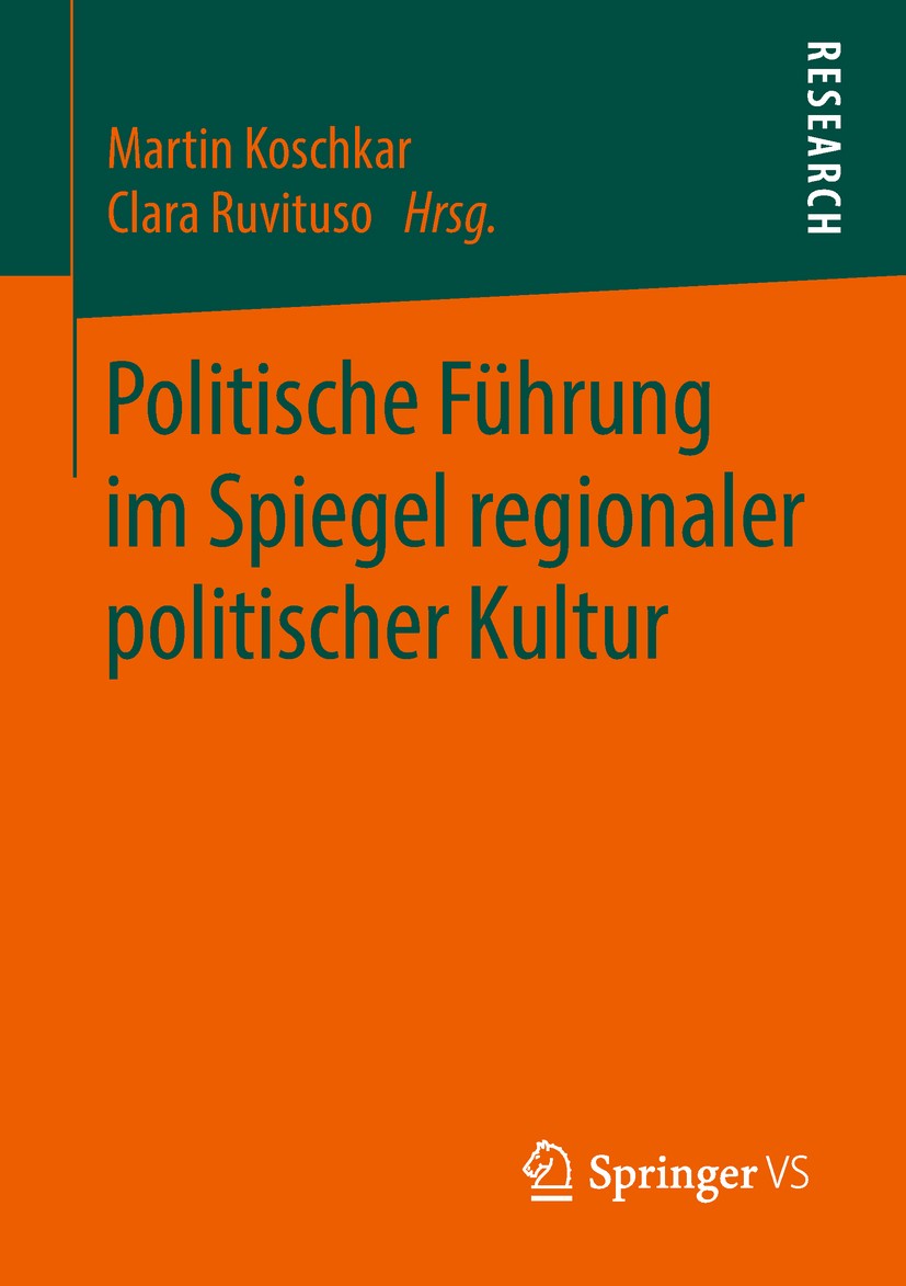 Titlebook: Politische Führung im Spiegel regionaler politischer Kultur; Martin Koschkar,Clara Ruvituso Book 2018 Springer Fachmedien Wiesbaden GmbH, Titlebook: Politische Führung im Spiegel regionaler politischer Kultur; Martin Koschkar,Clara Ruvituso Book 2018 Springer Fachmedien Wiesbaden GmbH,