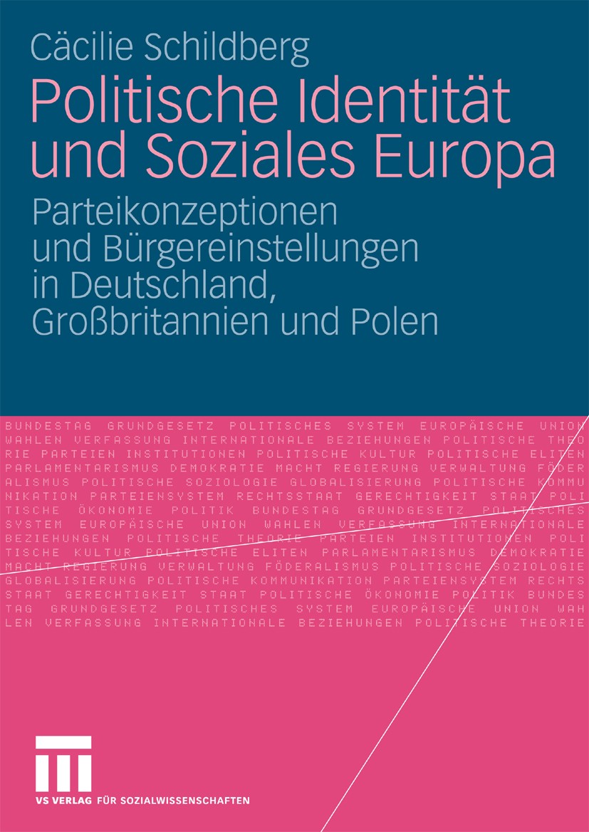 Titlebook: Politische Identität und Soziales Europa; Parteikonzeptionen u Cäcilie Schildberg Book 2010 VS Verlag für Sozialwissenschaften | Springer F Titlebook: Politische Identität und Soziales Europa; Parteikonzeptionen u Cäcilie Schildberg Book 2010 VS Verlag für Sozialwissenschaften | Springer F