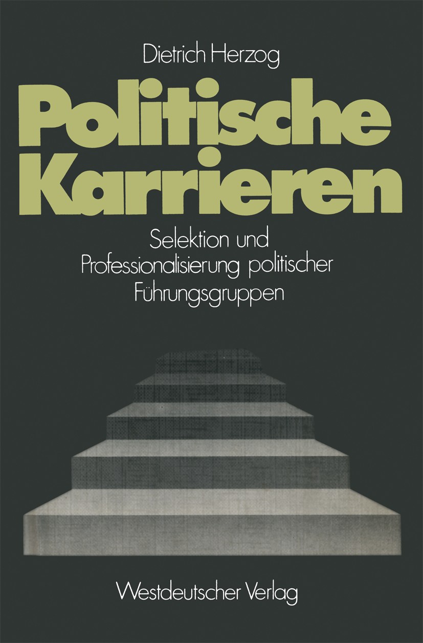 Titlebook: Politische Karrieren; Selektion und Profes Dietrich Herzog Book 1975 Springer Fachmedien Wiesbaden 1975 Beruf.Beziehung.Kommunalpolitik.Kul Titlebook: Politische Karrieren; Selektion und Profes Dietrich Herzog Book 1975 Springer Fachmedien Wiesbaden 1975 Beruf.Beziehung.Kommunalpolitik.Kul