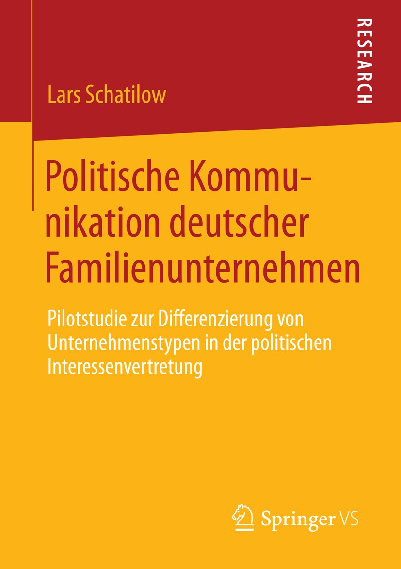 Titlebook: Politische Kommunikation deutscher Familienunternehmen; Pilotstudie zur Diff Lars Schatilow Book 2014 Springer Fachmedien Wiesbaden 2014 Co Titlebook: Politische Kommunikation deutscher Familienunternehmen; Pilotstudie zur Diff Lars Schatilow Book 2014 Springer Fachmedien Wiesbaden 2014 Co