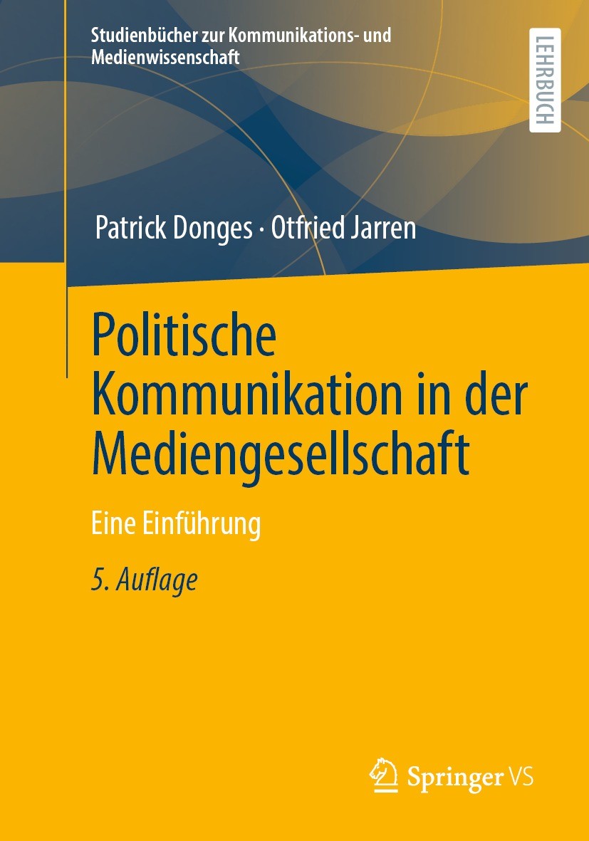 Titlebook: Politische Kommunikation in der Mediengesellschaft; Eine Einführung Patrick Donges,Otfried Jarren Textbook 2022Latest edition Der/die Herau Titlebook: Politische Kommunikation in der Mediengesellschaft; Eine Einführung Patrick Donges,Otfried Jarren Textbook 2022Latest edition Der/die Herau
