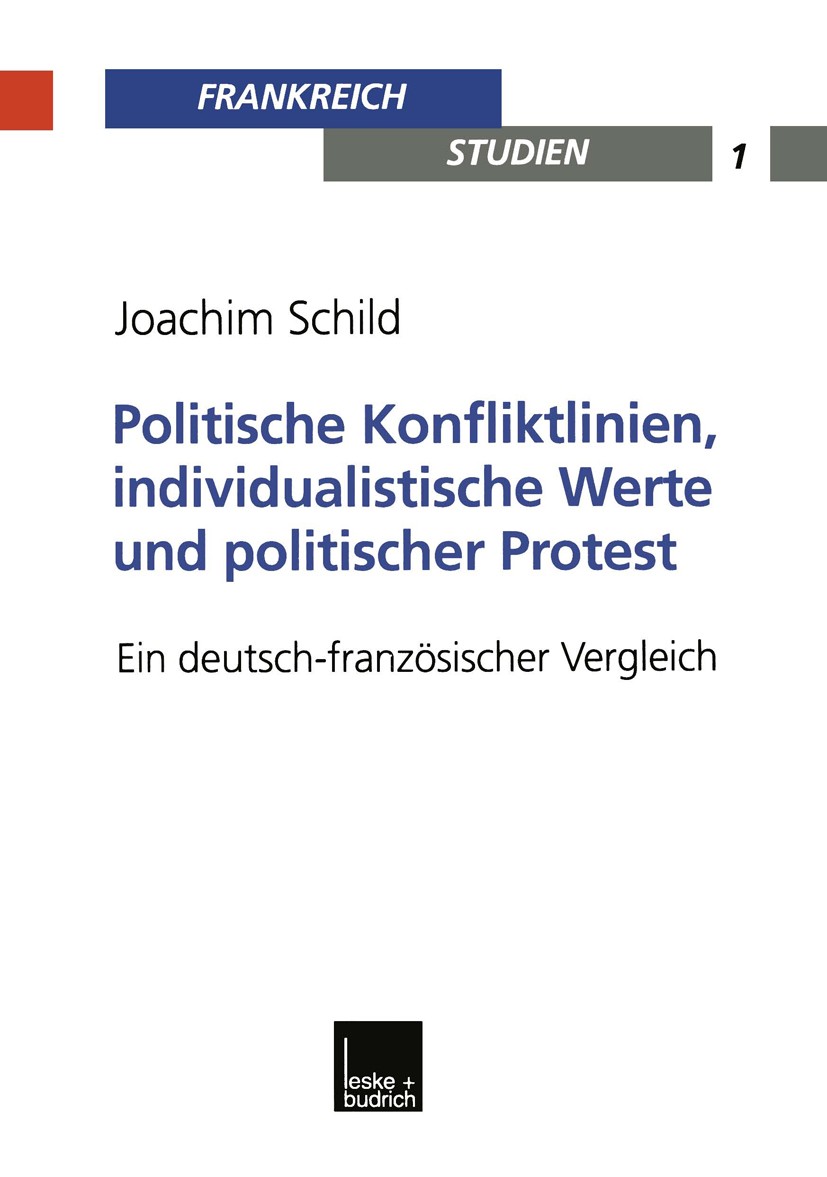 Titlebook: Politische Konfliktlinien, individualistische Werte und politischer Protest; Ein deutsch-französi Joachim Schild Book 2000 Springer Fachmed Titlebook: Politische Konfliktlinien, individualistische Werte und politischer Protest; Ein deutsch-französi Joachim Schild Book 2000 Springer Fachmed