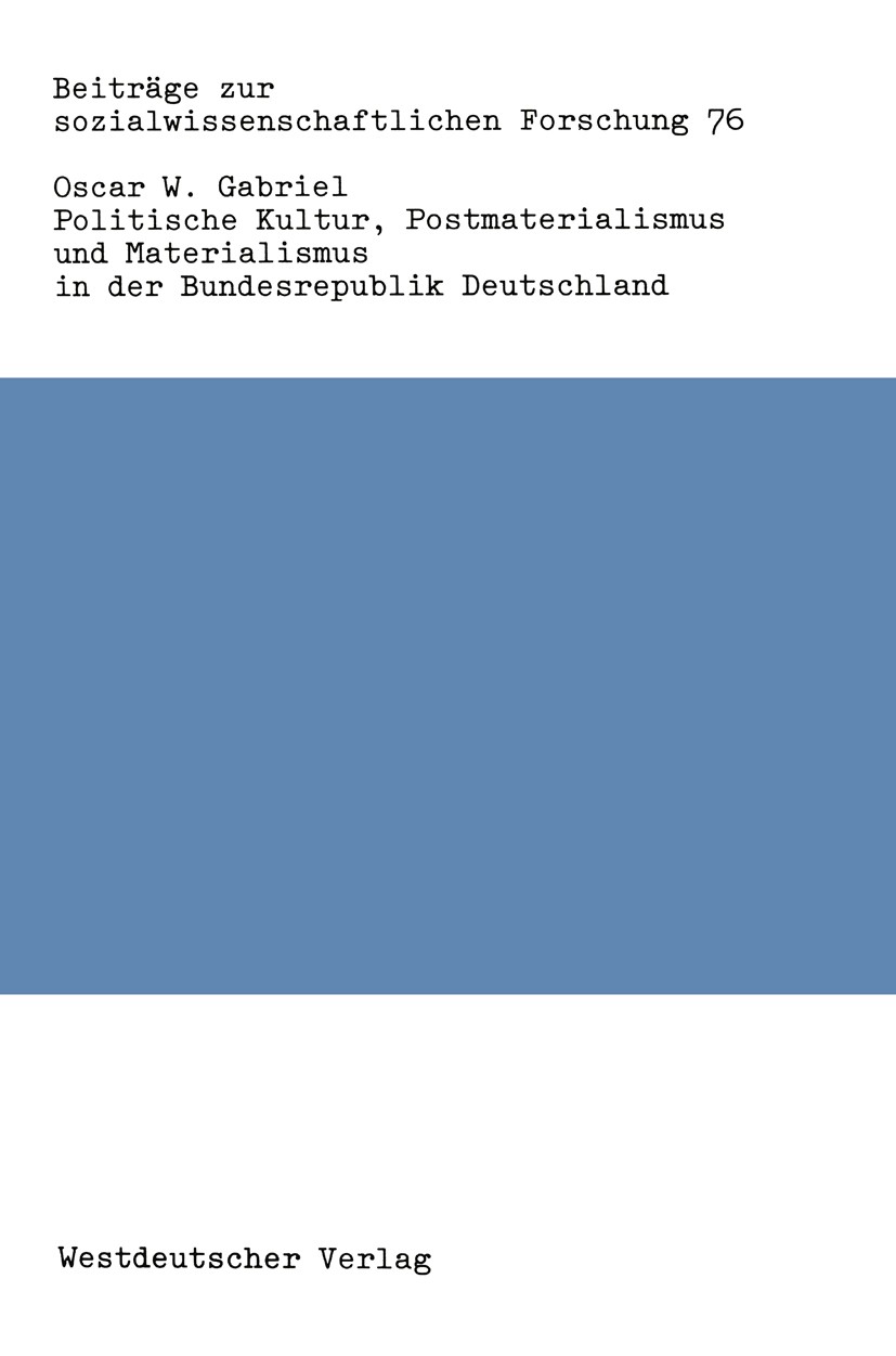 Titlebook: Politische Kultur, Postmaterialismus und Materialismus in der Bundesrepublik Deutschland; Oscar W. Gabriel Book 1986 Springer Fachmedien W Titlebook: Politische Kultur, Postmaterialismus und Materialismus in der Bundesrepublik Deutschland; Oscar W. Gabriel Book 1986 Springer Fachmedien W