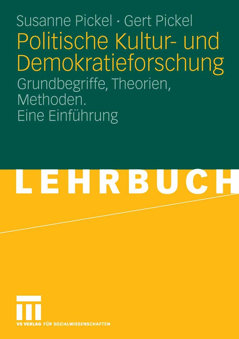 Titlebook: Politische Kultur- und Demokratieforschung; Grundbegriffe, Theor Susanne Pickel,Gert Pickel Textbook 2006 VS Verlag für Sozialwissenschafte Titlebook: Politische Kultur- und Demokratieforschung; Grundbegriffe, Theor Susanne Pickel,Gert Pickel Textbook 2006 VS Verlag für Sozialwissenschafte