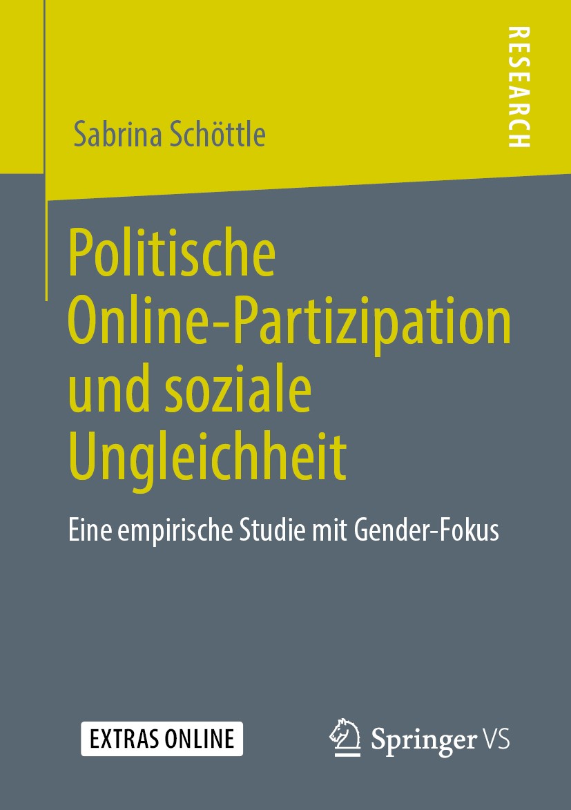 Titlebook: Politische Online-Partizipation und soziale Ungleichheit; Eine empirische Stud Sabrina Schöttle Book 2019 Springer Fachmedien Wiesbaden Gmb Titlebook: Politische Online-Partizipation und soziale Ungleichheit; Eine empirische Stud Sabrina Schöttle Book 2019 Springer Fachmedien Wiesbaden Gmb