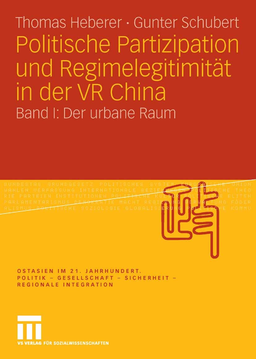 Titlebook: Politische Partizipation und Regimelegitimität in der VR China; Band I: Der urbane R Thomas Heberer,Gunter Schubert Book 2008 VS Verlag für Titlebook: Politische Partizipation und Regimelegitimität in der VR China; Band I: Der urbane R Thomas Heberer,Gunter Schubert Book 2008 VS Verlag für