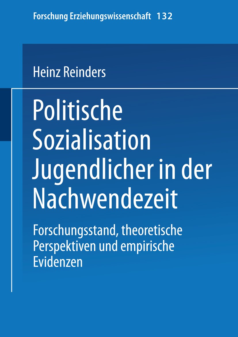 Titlebook: Politische Sozialisation Jugendlicher in der Nachwendezeit; Forschungsstand, the Heinz Reinders Book 2001 Springer Fachmedien Wiesbaden 200 Titlebook: Politische Sozialisation Jugendlicher in der Nachwendezeit; Forschungsstand, the Heinz Reinders Book 2001 Springer Fachmedien Wiesbaden 200