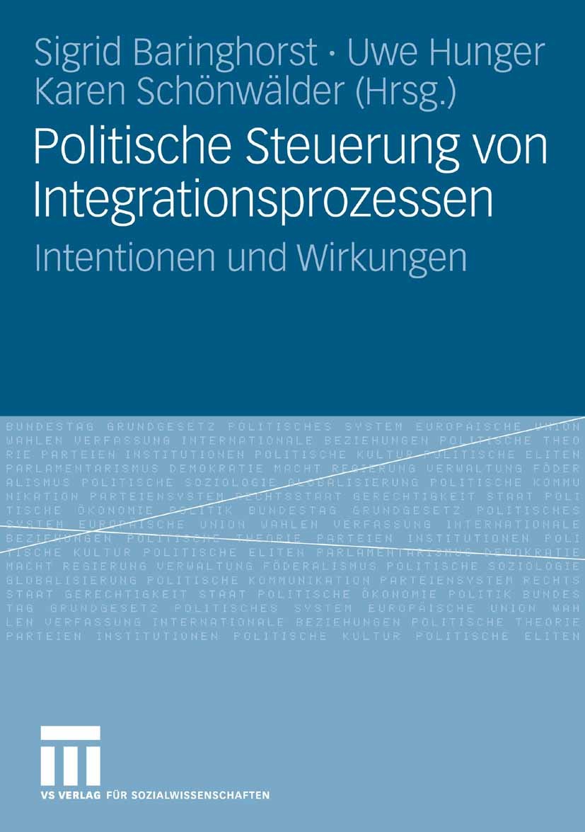 Titlebook: Politische Steuerung von Integrationsprozessen; Intentionen und Wirk Sigrid Baringhorst (Professorin für Politikwissens Book 2006 VS Verlag Titlebook: Politische Steuerung von Integrationsprozessen; Intentionen und Wirk Sigrid Baringhorst (Professorin für Politikwissens Book 2006 VS Verlag