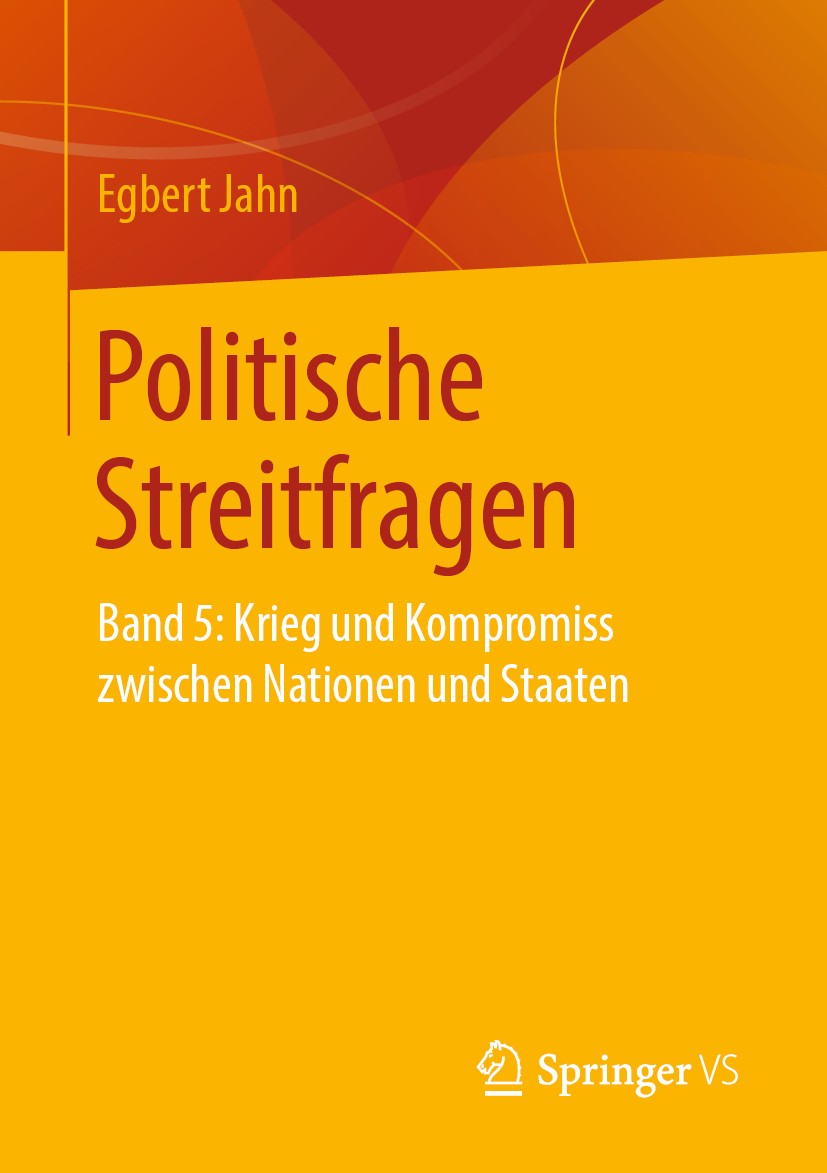 Titlebook: Politische Streitfragen; Band 5: Krieg und Ko Egbert Jahn Book 2019 Springer Fachmedien Wiesbaden GmbH, ein Teil von Springer Nature 2019 K Titlebook: Politische Streitfragen; Band 5: Krieg und Ko Egbert Jahn Book 2019 Springer Fachmedien Wiesbaden GmbH, ein Teil von Springer Nature 2019 K