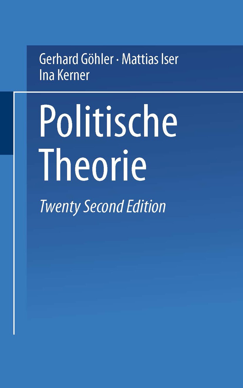 Titlebook: Politische Theorie; 22 umkämpfte Begriff Gerhard Göhler (Professor für Politische Theorie), Textbook 20041st edition VS Verlag für Sozialwi Titlebook: Politische Theorie; 22 umkämpfte Begriff Gerhard Göhler (Professor für Politische Theorie), Textbook 20041st edition VS Verlag für Sozialwi
