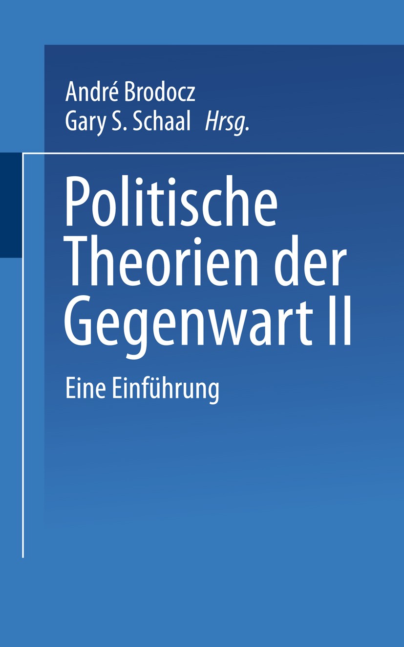 Titlebook: Politische Theorien der Gegenwart II; Eine Einführung André Brodocz (wissenschaftliche Mitarbeiter),Gary Textbook 2001 Springer Fachmedien Titlebook: Politische Theorien der Gegenwart II; Eine Einführung André Brodocz (wissenschaftliche Mitarbeiter),Gary Textbook 2001 Springer Fachmedien