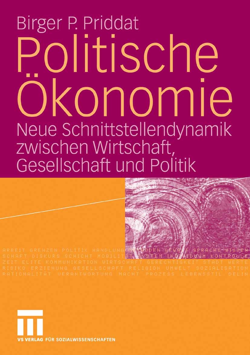 Titlebook: Politische Ökonomie; Neue Schnittstellend Birger P. Priddat Book 2009 VS Verlag für Sozialwissenschaften | Springer Fachmedien Wiesbaden Gm Titlebook: Politische Ökonomie; Neue Schnittstellend Birger P. Priddat Book 2009 VS Verlag für Sozialwissenschaften | Springer Fachmedien Wiesbaden Gm