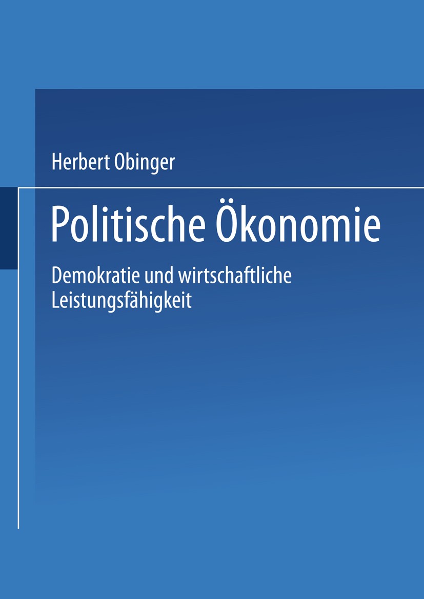 Titlebook: Politische Ökonomie; Demokratie und wirts Herbert Obinger,Uwe Wagschal,Bernhard Kittel Textbook 2003 VS Verlag für Sozialwissenschaften | G Titlebook: Politische Ökonomie; Demokratie und wirts Herbert Obinger,Uwe Wagschal,Bernhard Kittel Textbook 2003 VS Verlag für Sozialwissenschaften | G
