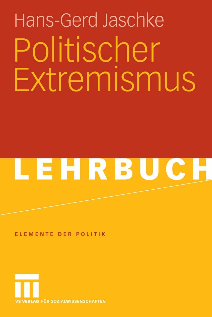 Titlebook: Politischer Extremismus; Hans-Gerd Jaschke Textbook 20061st edition VS Verlag für Sozialwissenschaften | Springer Fachmedien Wiesbaden Gmb Titlebook: Politischer Extremismus; Hans-Gerd Jaschke Textbook 20061st edition VS Verlag für Sozialwissenschaften | Springer Fachmedien Wiesbaden Gmb