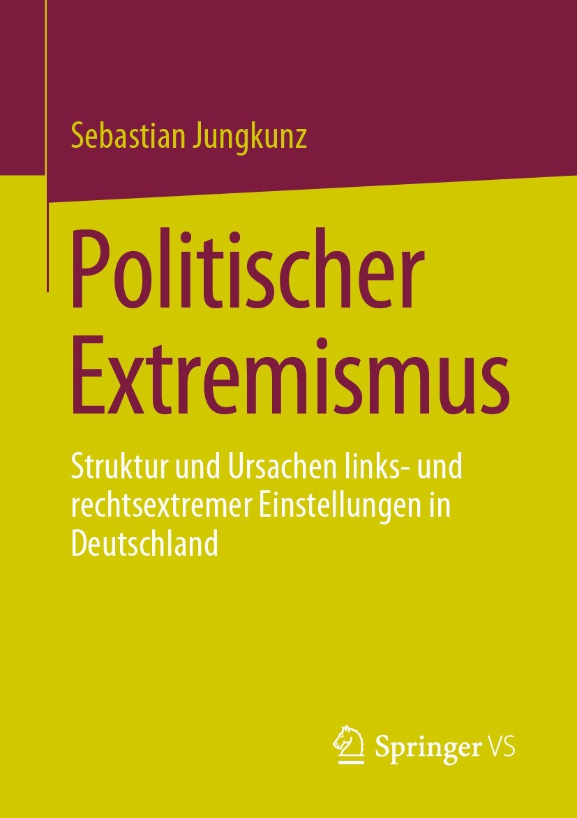 Titlebook: Politischer Extremismus; Struktur und Ursache Sebastian Jungkunz Book 2023 Der/die Herausgeber bzw. der/die Autor(en), exklusiv lizenziert Titlebook: Politischer Extremismus; Struktur und Ursache Sebastian Jungkunz Book 2023 Der/die Herausgeber bzw. der/die Autor(en), exklusiv lizenziert