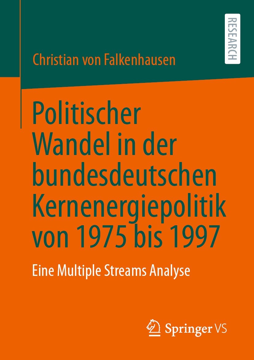 Titlebook: Politischer Wandel in der bundesdeutschen Kernenergiepolitik von 1975 bis 1997; Eine Multiple Stream Christian von Falkenhausen Book 2023 D Titlebook: Politischer Wandel in der bundesdeutschen Kernenergiepolitik von 1975 bis 1997; Eine Multiple Stream Christian von Falkenhausen Book 2023 D