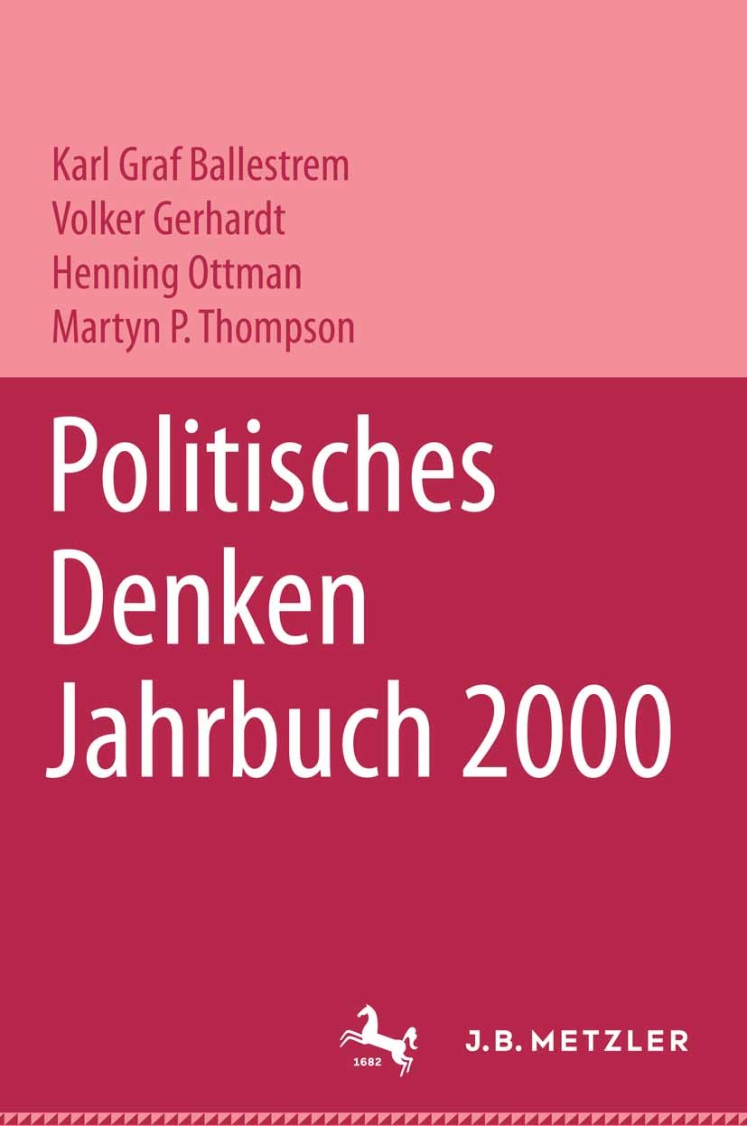 Titlebook: Politisches Denken. Jahrbuch 2000; Karl Graf Ballestrem,Volker Gerhardt,Martyn P. Tho Book 20001st edition Springer-Verlag Berlin Heidelbe Titlebook: Politisches Denken. Jahrbuch 2000; Karl Graf Ballestrem,Volker Gerhardt,Martyn P. Tho Book 20001st edition Springer-Verlag Berlin Heidelbe