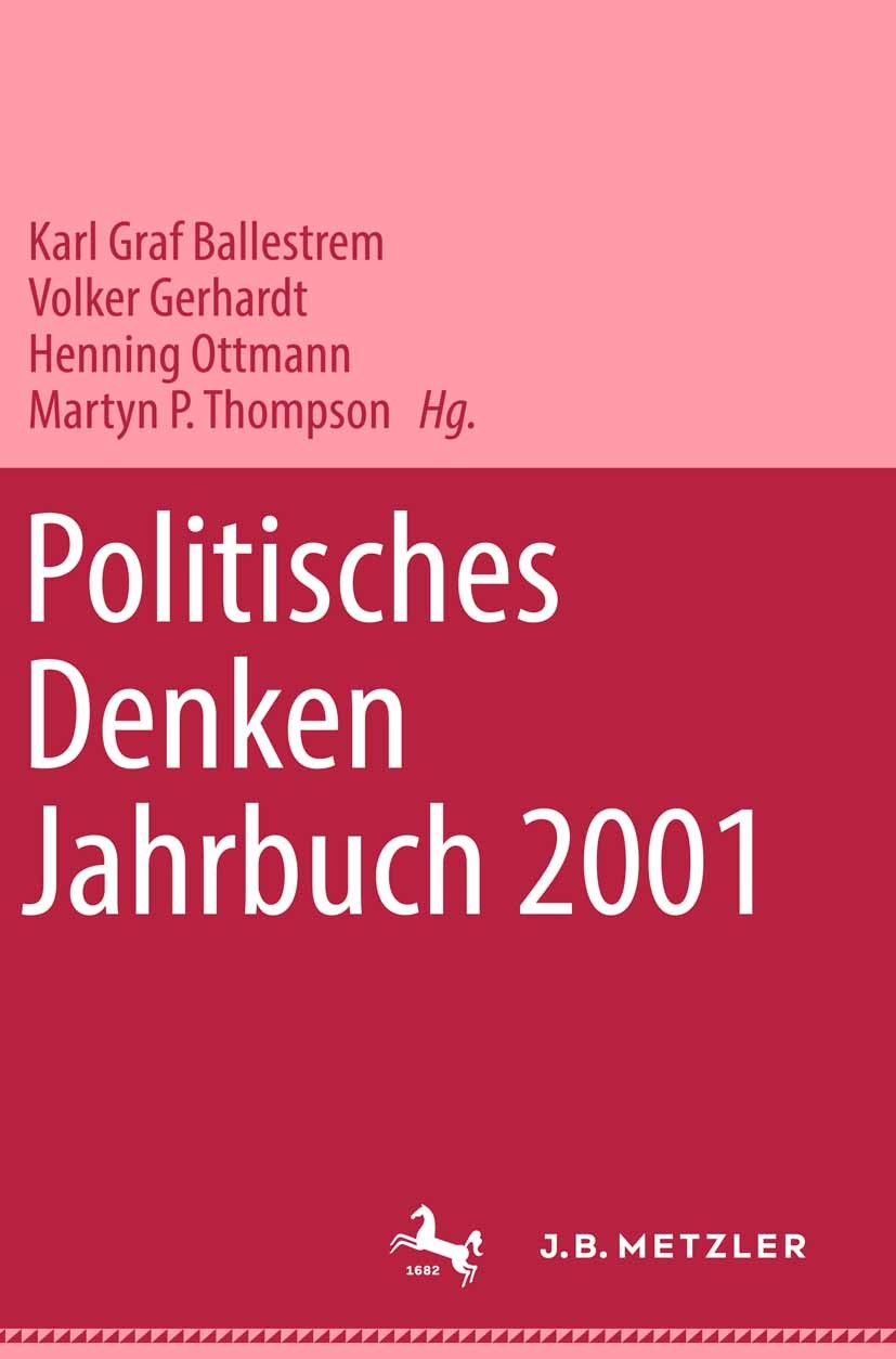 Titlebook: Politisches Denken. Jahrbuch 2001; Karl Graf Ballestrem,Volker Gerhardt,Martyn P. Tho Book 20011st edition Springer-Verlag Berlin Heidelbe Titlebook: Politisches Denken. Jahrbuch 2001; Karl Graf Ballestrem,Volker Gerhardt,Martyn P. Tho Book 20011st edition Springer-Verlag Berlin Heidelbe