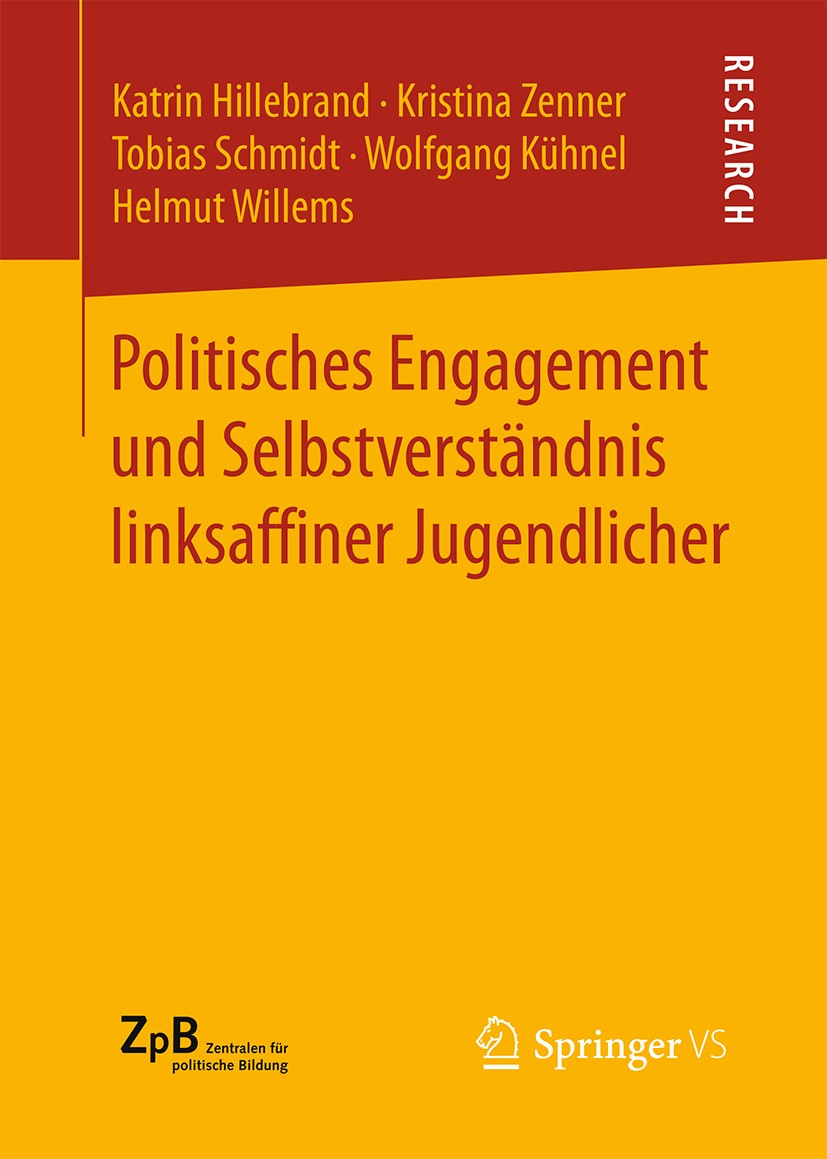 Titlebook: Politisches Engagement und Selbstverständnis linksaffiner Jugendlicher; Katrin Hillebrand,Kristina Zenner,Helmut Willems Book 2015 Springe Titlebook: Politisches Engagement und Selbstverständnis linksaffiner Jugendlicher; Katrin Hillebrand,Kristina Zenner,Helmut Willems Book 2015 Springe