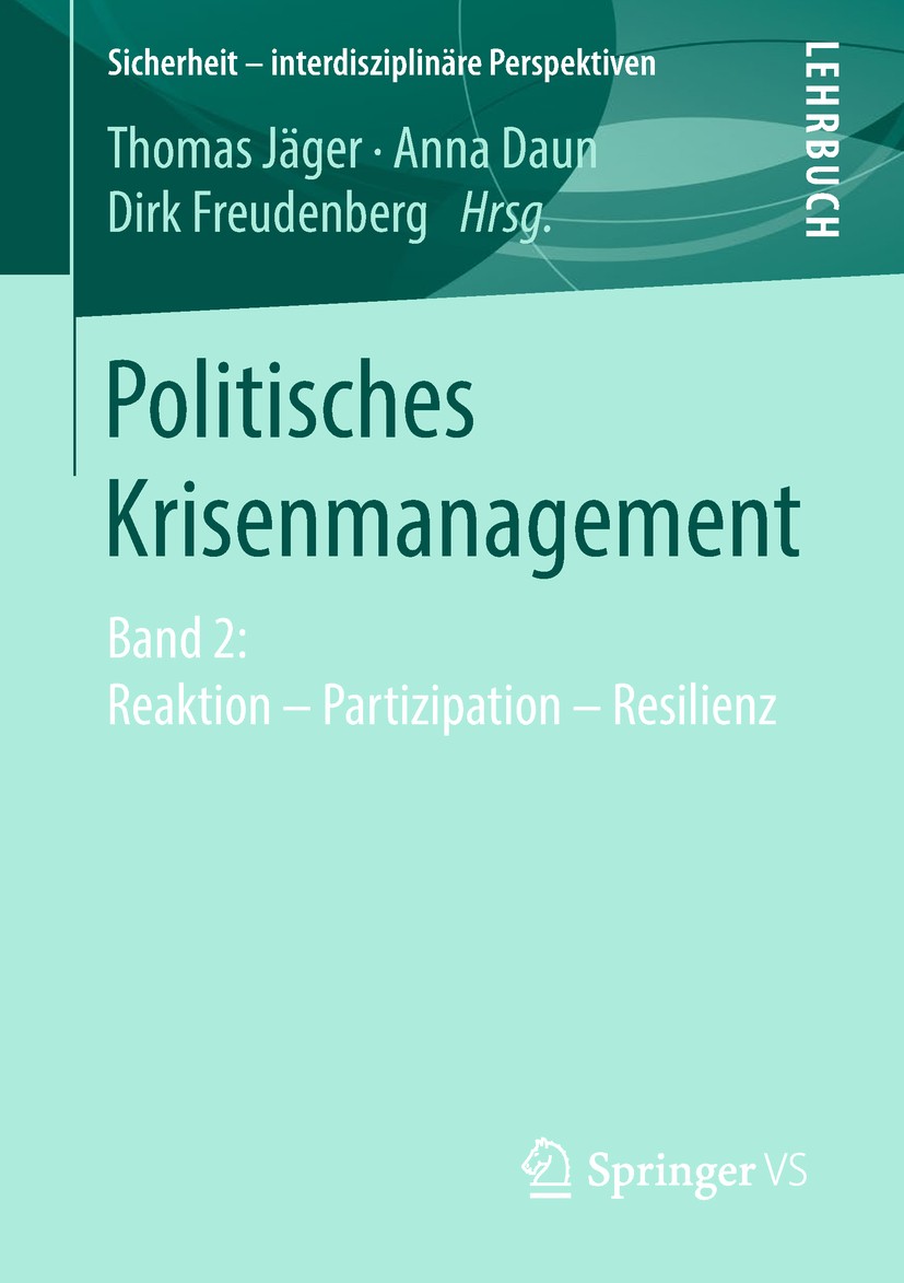 Titlebook: Politisches Krisenmanagement; Band 2: Reaktion – P Thomas Jäger,Anna Daun,Dirk Freudenberg Book 2018 Springer Fachmedien Wiesbaden GmbH, ei Titlebook: Politisches Krisenmanagement; Band 2: Reaktion – P Thomas Jäger,Anna Daun,Dirk Freudenberg Book 2018 Springer Fachmedien Wiesbaden GmbH, ei
