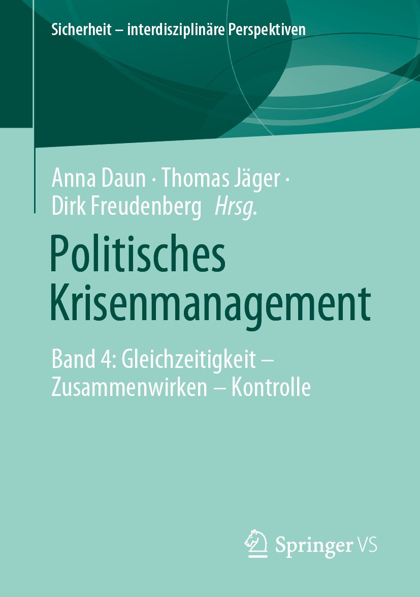 Titlebook: Politisches Krisenmanagement; Band 4: Gleichzeitig Anna Daun,Thomas Jäger,Dirk Freudenberg Book 2024 Der/die Herausgeber bzw. der/die Autor Titlebook: Politisches Krisenmanagement; Band 4: Gleichzeitig Anna Daun,Thomas Jäger,Dirk Freudenberg Book 2024 Der/die Herausgeber bzw. der/die Autor