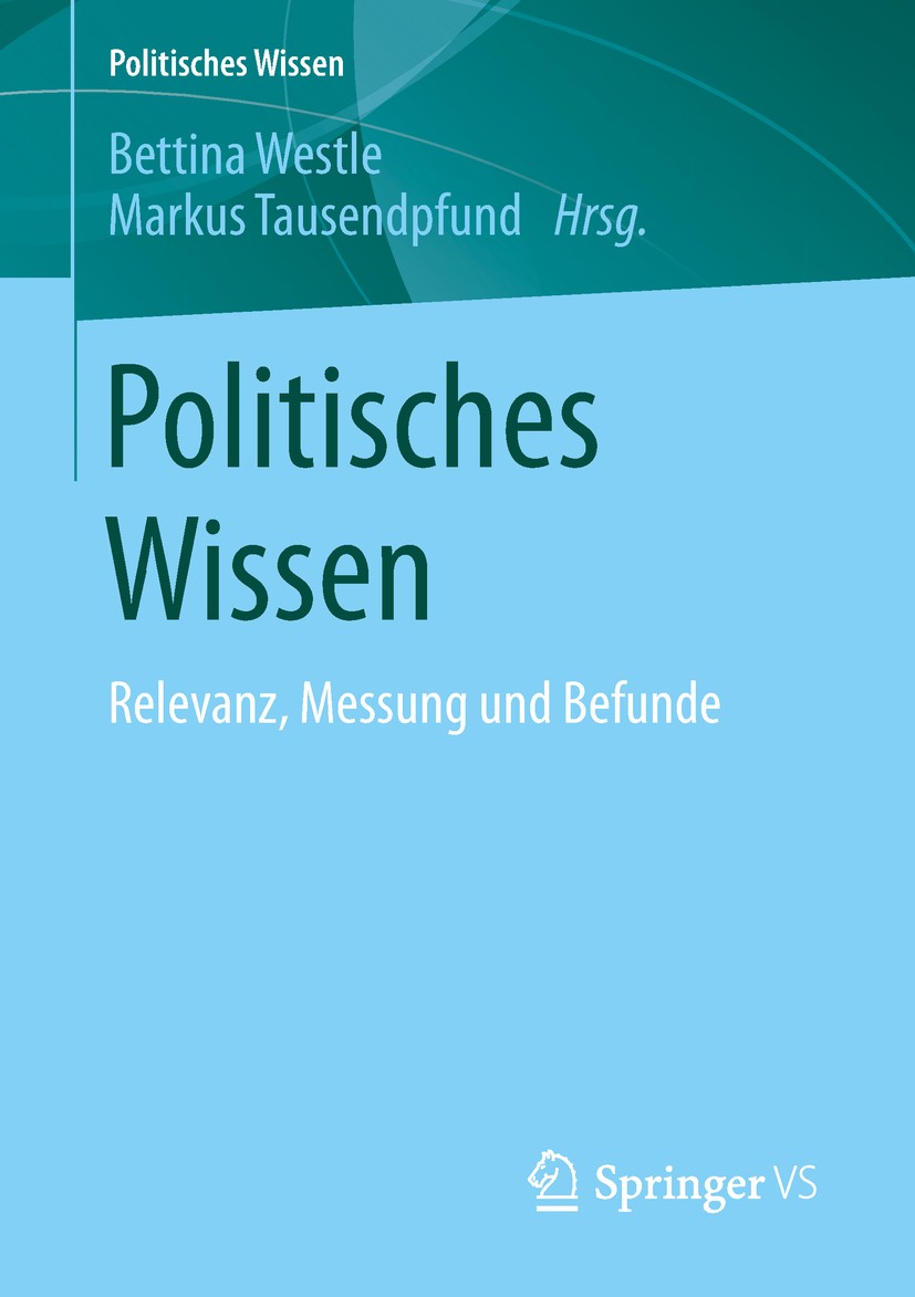Titlebook: Politisches Wissen; Relevanz, Messung un Bettina Westle,Markus Tausendpfund Book 2019 Springer Fachmedien Wiesbaden GmbH, ein Teil von Spri Titlebook: Politisches Wissen; Relevanz, Messung un Bettina Westle,Markus Tausendpfund Book 2019 Springer Fachmedien Wiesbaden GmbH, ein Teil von Spri