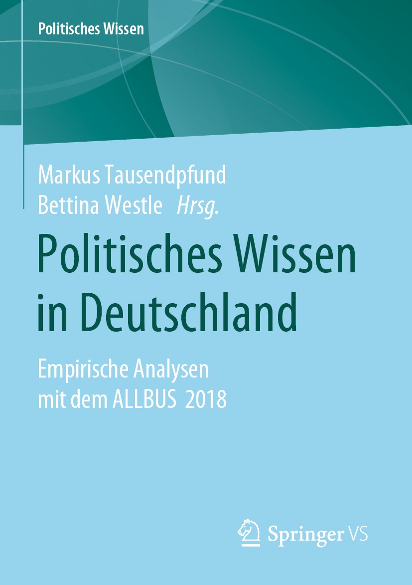 Titlebook: Politisches Wissen in Deutschland; Empirische Analysen Markus Tausendpfund,Bettina Westle Book 2020 Der/die Herausgeber bzw. der/die Autor Titlebook: Politisches Wissen in Deutschland; Empirische Analysen Markus Tausendpfund,Bettina Westle Book 2020 Der/die Herausgeber bzw. der/die Autor