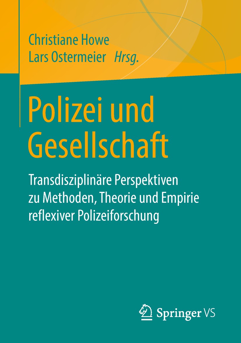 Titlebook: Polizei und Gesellschaft; Transdisziplinäre Pe Christiane Howe,Lars Ostermeier Book 2019 Springer Fachmedien Wiesbaden GmbH, ein Teil von S Titlebook: Polizei und Gesellschaft; Transdisziplinäre Pe Christiane Howe,Lars Ostermeier Book 2019 Springer Fachmedien Wiesbaden GmbH, ein Teil von S