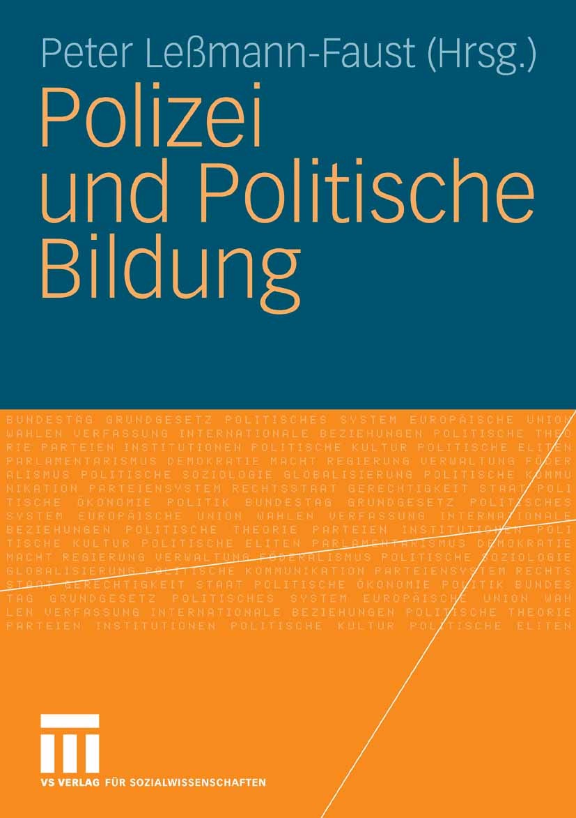 Titlebook: Polizei und Politische Bildung; Peter Leßmann-Faust Book 2008 VS Verlag für Sozialwissenschaften | Springer Fachmedien Wiesbaden GmbH, Wie Titlebook: Polizei und Politische Bildung; Peter Leßmann-Faust Book 2008 VS Verlag für Sozialwissenschaften | Springer Fachmedien Wiesbaden GmbH, Wie