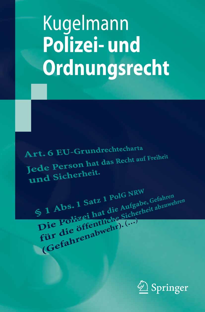 Titlebook: Polizei- und Ordnungsrecht; Dieter Kugelmann Textbook 20061st edition Springer-Verlag Berlin Heidelberg 2006 Behörden.Deutschland.Ordnungs Titlebook: Polizei- und Ordnungsrecht; Dieter Kugelmann Textbook 20061st edition Springer-Verlag Berlin Heidelberg 2006 Behörden.Deutschland.Ordnungs
