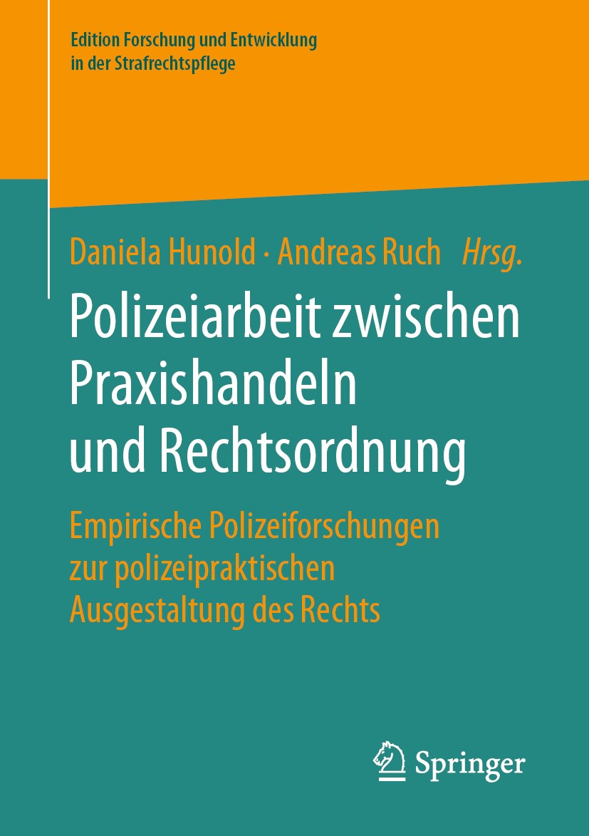 Titlebook: Polizeiarbeit zwischen Praxishandeln und Rechtsordnung; Empirische Polizeifo Daniela Hunold,Andreas Ruch Book 2020 Springer Fachmedien Wies Titlebook: Polizeiarbeit zwischen Praxishandeln und Rechtsordnung; Empirische Polizeifo Daniela Hunold,Andreas Ruch Book 2020 Springer Fachmedien Wies
