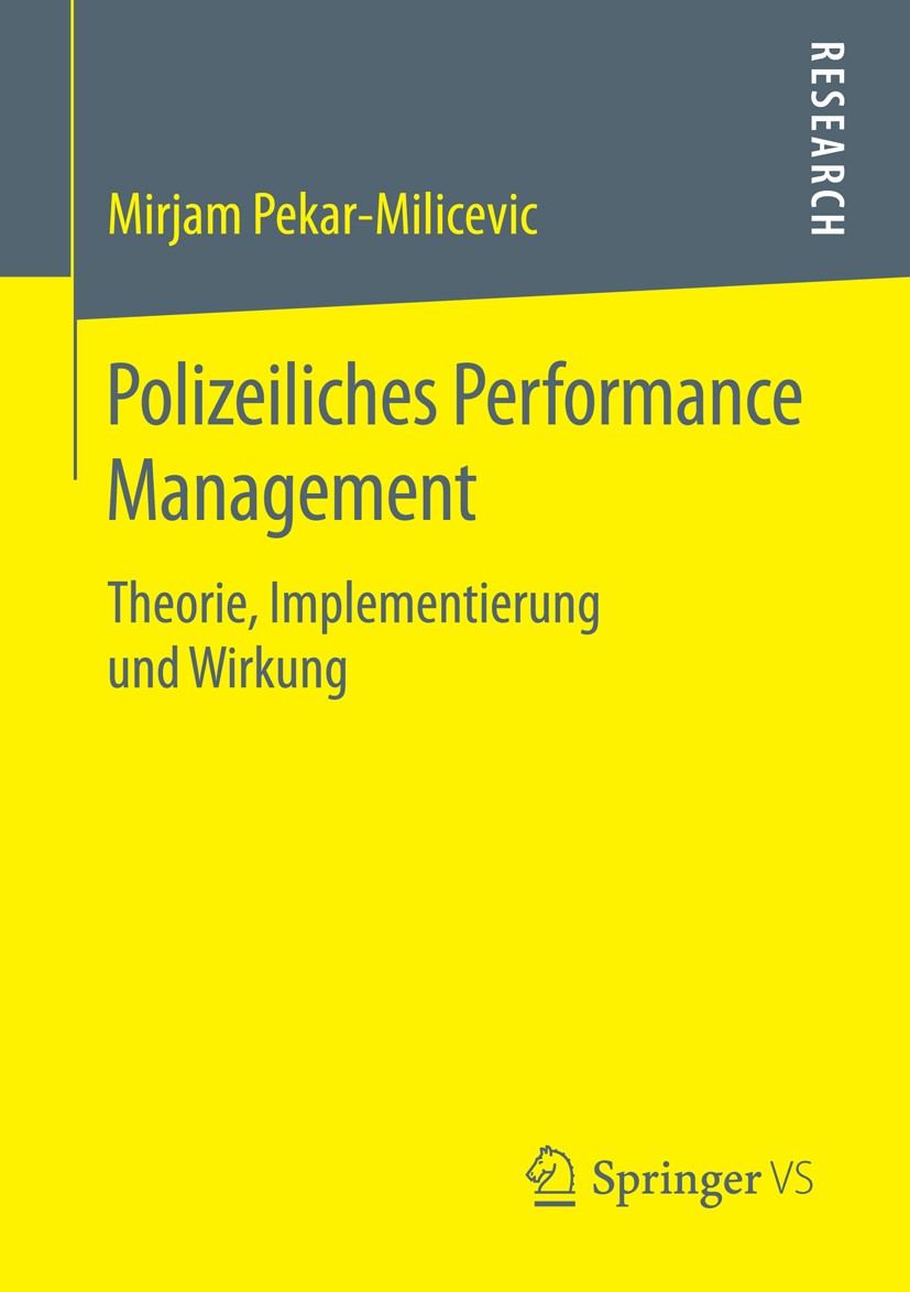 Titlebook: Polizeiliches Performance Management; Theorie, Implementie Mirjam Pekar-Milicevic Book 2016 Springer Fachmedien Wiesbaden 2016 Politik der Titlebook: Polizeiliches Performance Management; Theorie, Implementie Mirjam Pekar-Milicevic Book 2016 Springer Fachmedien Wiesbaden 2016 Politik der
