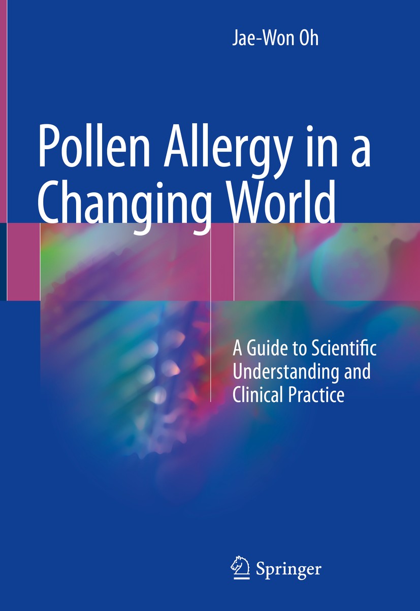 Titlebook: Pollen Allergy in a Changing World; A Guide to Scientifi Jae-Won Oh Book 20181st edition Springer Nature Singapore Pte Ltd. 2018 Pollen All Titlebook: Pollen Allergy in a Changing World; A Guide to Scientifi Jae-Won Oh Book 20181st edition Springer Nature Singapore Pte Ltd. 2018 Pollen All