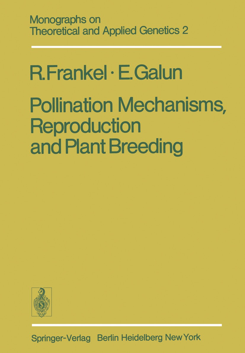 Titlebook: Pollination Mechanisms, Reproduction and Plant Breeding; Rafael Frankel,Esra Galun Book 1977 Springer-Verlag Berlin Heidelberg 1977 Blüten Titlebook: Pollination Mechanisms, Reproduction and Plant Breeding; Rafael Frankel,Esra Galun Book 1977 Springer-Verlag Berlin Heidelberg 1977 Blüten