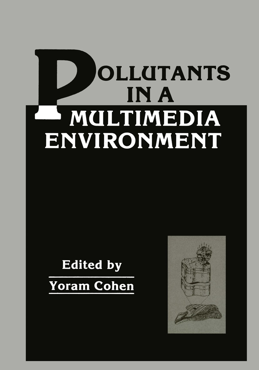 Titlebook: Pollutants in a Multimedia Environment; Yoram Cohen Book 1986 Plenum Press, New York 1986 environment.environmental pollution.multimedia.p Titlebook: Pollutants in a Multimedia Environment; Yoram Cohen Book 1986 Plenum Press, New York 1986 environment.environmental pollution.multimedia.p