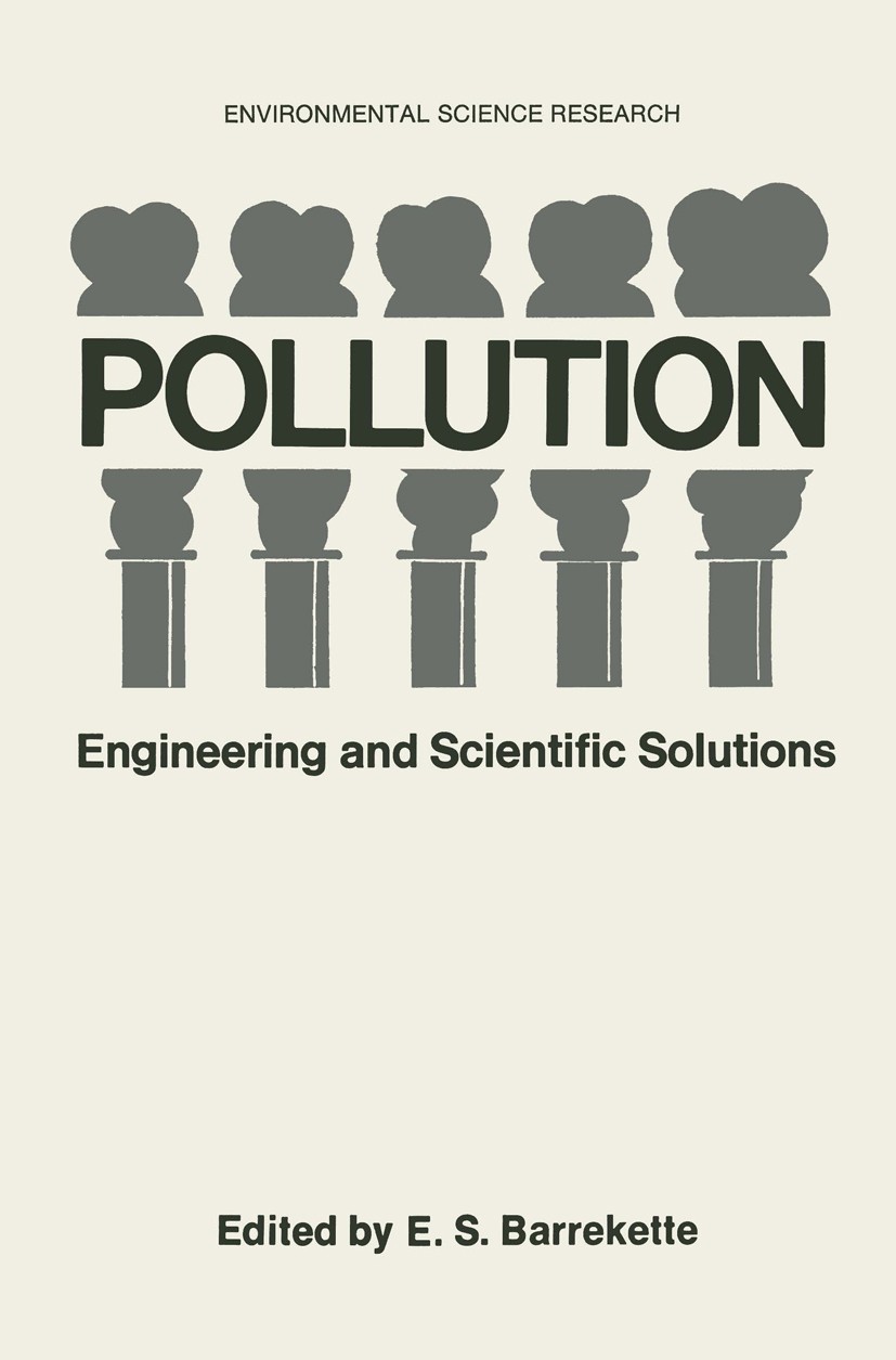 Titlebook: Pollution; Engineering and Scie Euval S. Barrekette (Program Director of Advanced Book 1973 Springer Science+Business Media New York 1973 Titlebook: Pollution; Engineering and Scie Euval S. Barrekette (Program Director of Advanced Book 1973 Springer Science+Business Media New York 1973